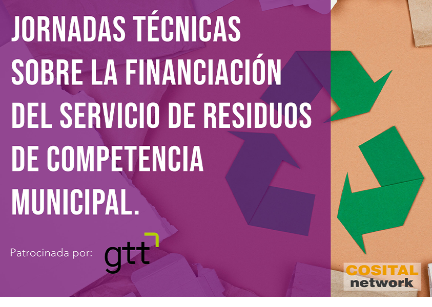 grupo gtt respalda las jornadas de COSITAL network sobre Financiación de Residuos Municipales